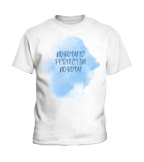 NOBODY IS PERFECT IM NOBODY Kids T-Shirt
