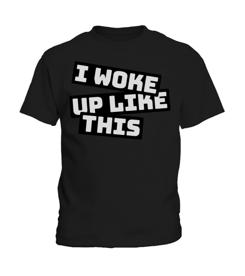woke up like this Kids T-Shirt