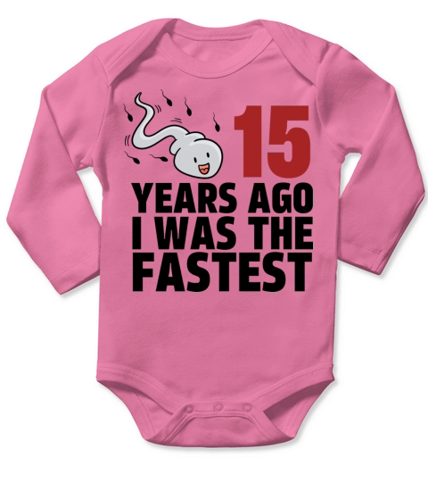 15 Years Ago I Was The Fastest Long Sleeve Baby One-Piece