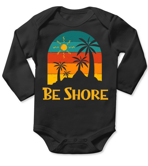 Be Shore Summer Trip Tropical Travel Beach Funny Long Sleeve Baby One-Piece