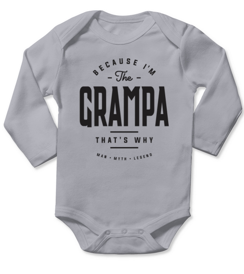 Because Im The Grampa Thats Why Funny Long Sleeve Baby One-Piece