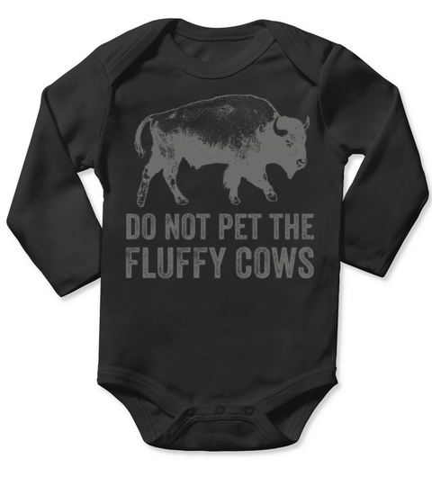Do Not Pet The Fluffy Cows Long Sleeve Baby One-Piece