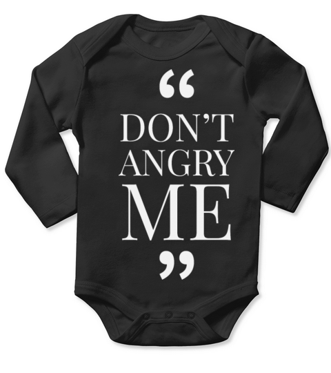 Dont Angry Me Funny Quotes Long Sleeve Baby One-Piece
