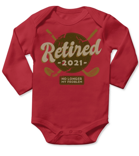 Golf Retired No Longer My Problem 2021 Long Sleeve Baby One-Piece