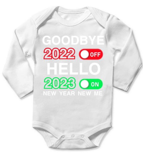Goodbye 2022 Hello 2023 New Years Eve Happy New Y Long Sleeve Baby One-Piece