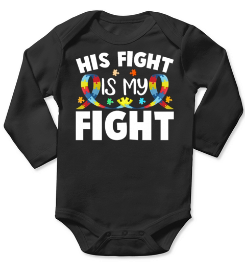 His Fight Is My Fight Autism Awareness and Support Long Sleeve Baby One-Piece