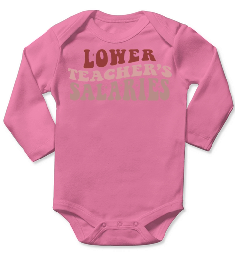 Lower Teacher Salaries Long Sleeve Baby One-Piece