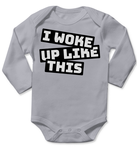 woke up like this Long Sleeve Baby One-Piece