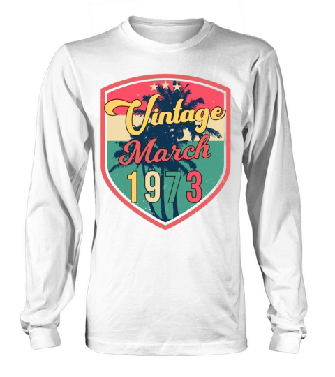 1973 In March Vintage Long sleeved Unisex
