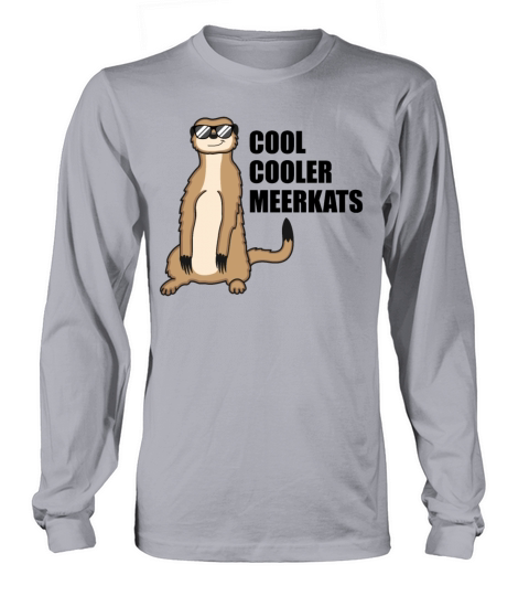 Cool Meerkat With Sunglasses Funny Quote Gift Long sleeved Unisex