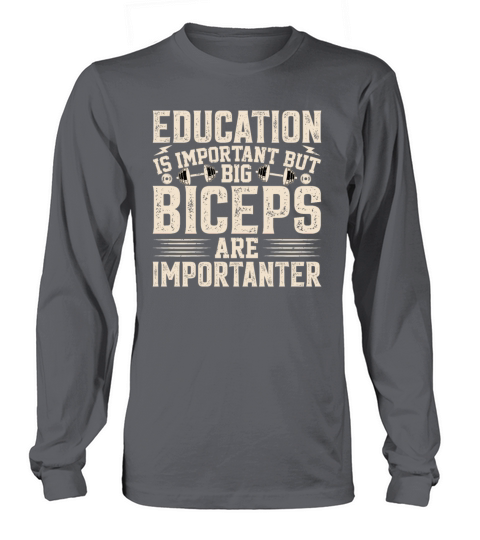 Distressed QUote Education is Important GYM Long sleeved Unisex
