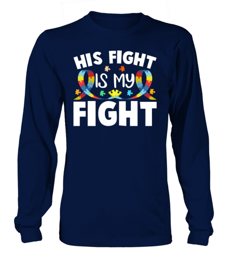 His Fight Is My Fight Autism Awareness and Support Long sleeved Unisex