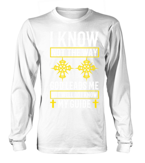 I know not the way God leads me Long sleeved Unisex