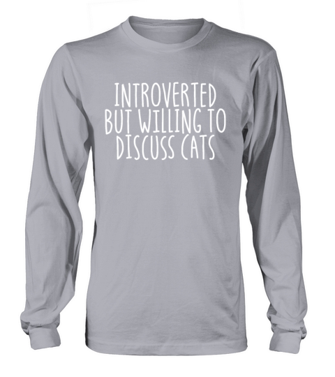 Introverted But Willing To Discuss Cats AntiSocial Long sleeved Unisex