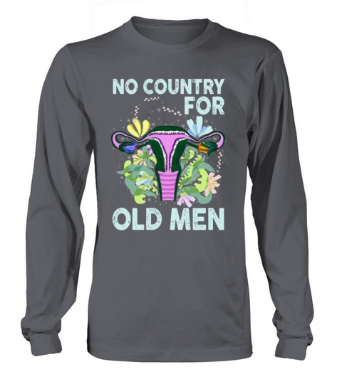 No Country For Old Men Floral Uterus Feminist Long sleeved Unisex
