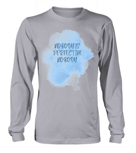 NOBODY IS PERFECT IM NOBODY Long sleeved Unisex