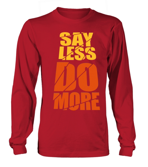 say less do more Long sleeved Unisex