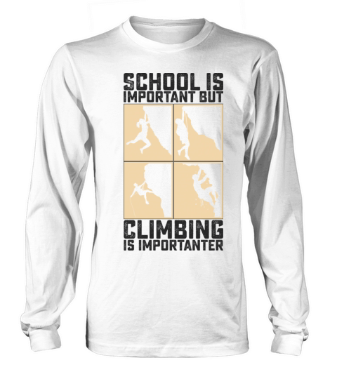 School Is Important But Climbing Is Importanter Long sleeved Unisex