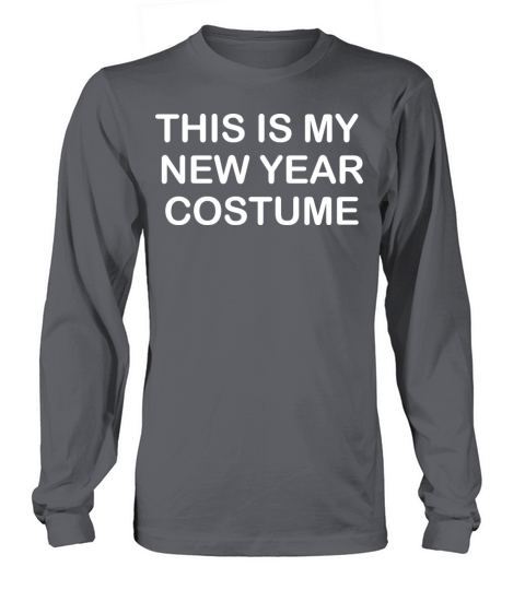 This is my New Year costume funny saying funny Long sleeved Unisex