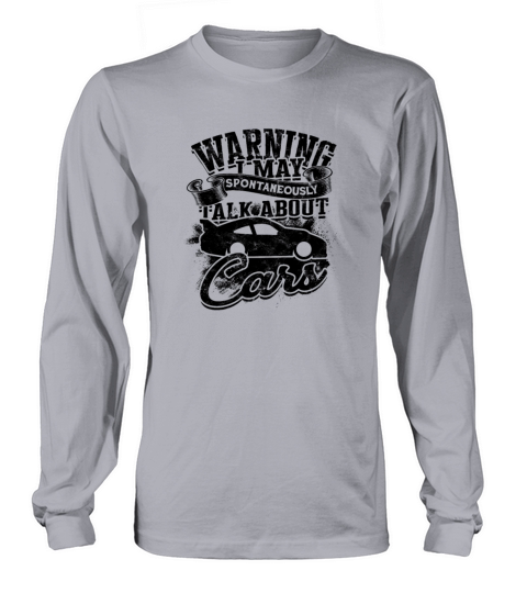 Warning I may spontaneously talk about cars - car Long sleeved Unisex