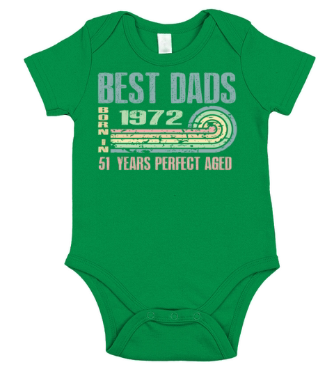 Best Dads Are Born In 1972 51 Years Old 51th Short Sleeve Baby One-Piece