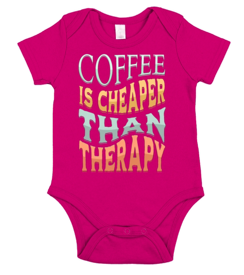 COFFEE IS CHEAPER THAN THERAPY TSHIRT CLASSIC Short Sleeve Baby One-Piece