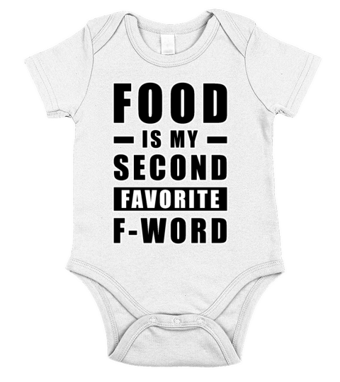 Food Is My Second Favorite F - Word - Funny Short Sleeve Baby One-Piece