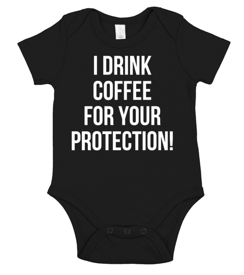 I drink coffee for your protection Short Sleeve Baby One-Piece