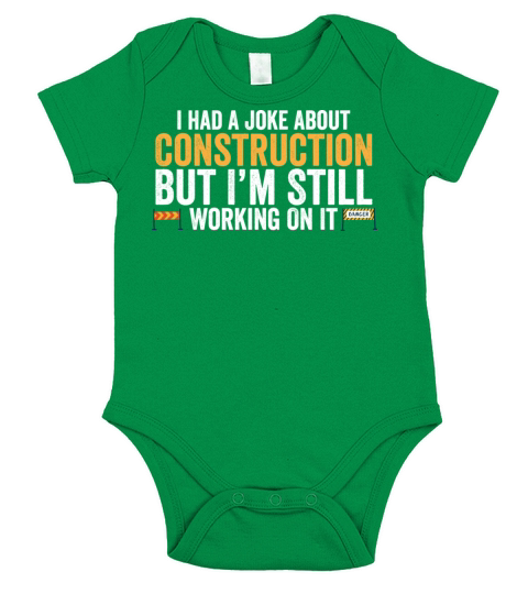 I Had A Joke About Construction But Im Still Short Sleeve Baby One-Piece