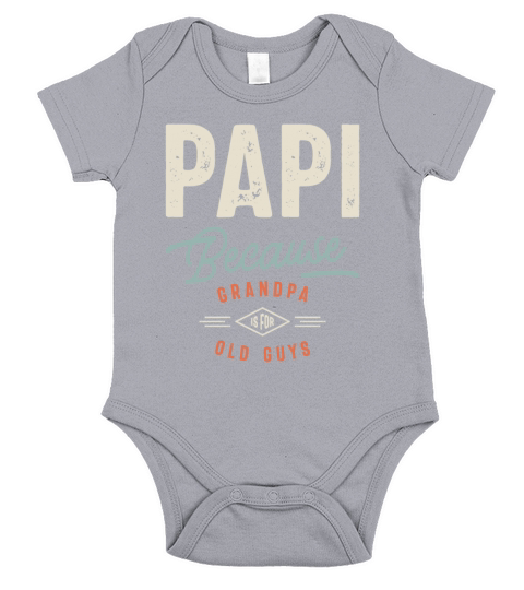 Papi Because Grandpa is For Old Guys - Dad Grandpa Short Sleeve Baby One-Piece