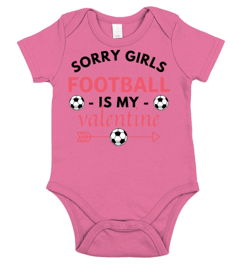 SORRY GIRLS FOOTBALL IS MY VALENTINE best gift Short Sleeve Baby One-Piece