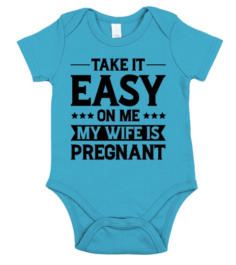 Take It Easy On Me My Wife Is Pregnant Short Sleeve Baby One-Piece