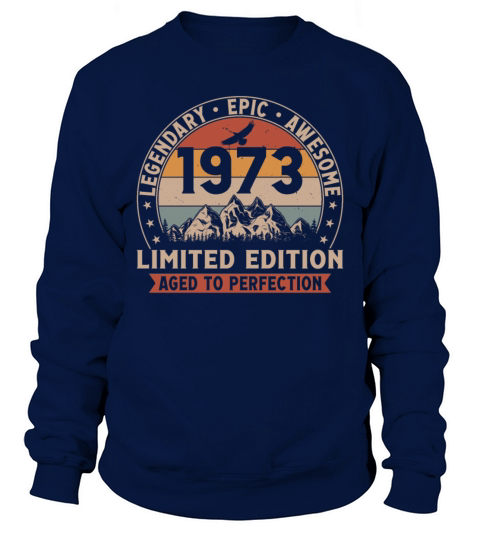 50th birthday vintage 1973 limited edition Sweatshirt Unisex
