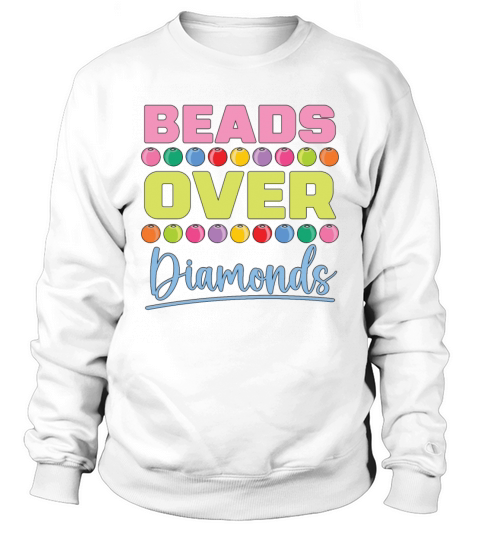 Beading Beads Over Diamonds Beaded Jewelry Beader Sweatshirt Unisex
