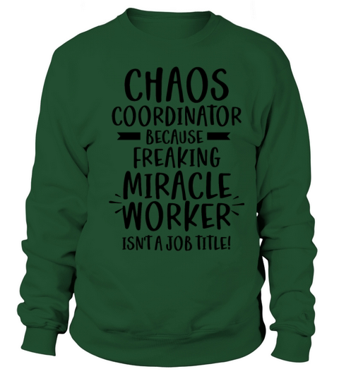 Chaos Coordinator Freaking Miracle Worker Job Sweatshirt Unisex