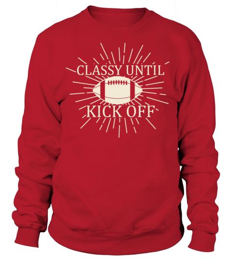 Classy Until Kickoff Game Day American Football Sweatshirt Unisex