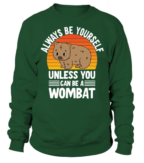 Cute Australian Wombat Quote Wombats Lover Sweatshirt Unisex