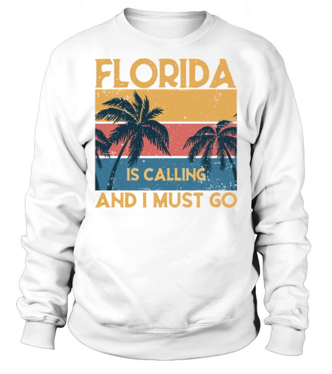 Florida Is Calling And I Must Go Vintage Retro Des Sweatshirt Unisex