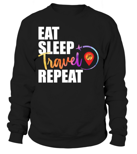 Funny Eat Sleep Travel Repeat Colour Outfit Plane Sweatshirt Unisex