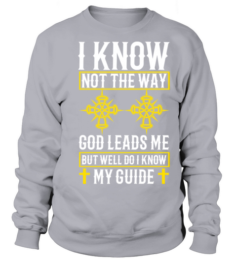 I know not the way God leads me Sweatshirt Unisex