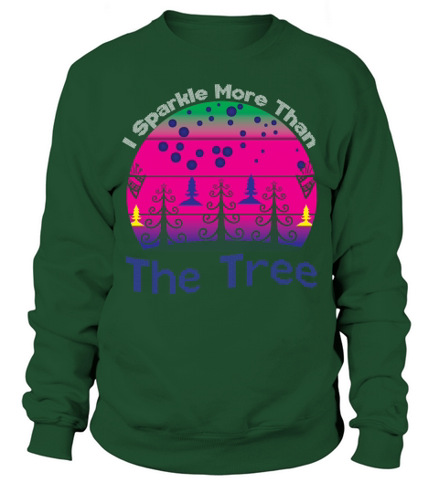 I Sparkle More Than The Tree Christmas shirt Sweatshirt Unisex