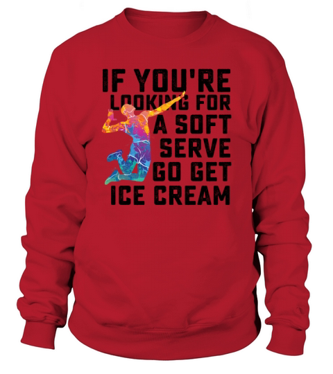 If You Are Looking For A Soft Serve Go Get Ice Sweatshirt Unisex