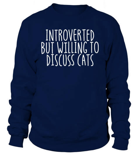 Introverted But Willing To Discuss Cats AntiSocial Sweatshirt Unisex