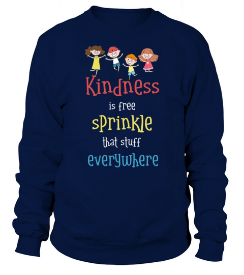 Kindness Is Free Sprinkle That Stuff Everywhere Sweatshirt Unisex
