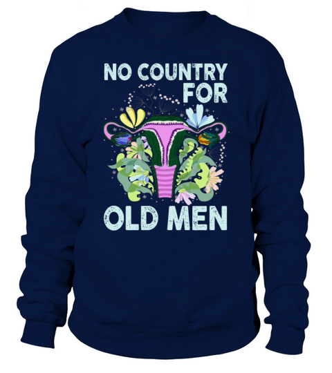 No Country For Old Men Floral Uterus Feminist Sweatshirt Unisex