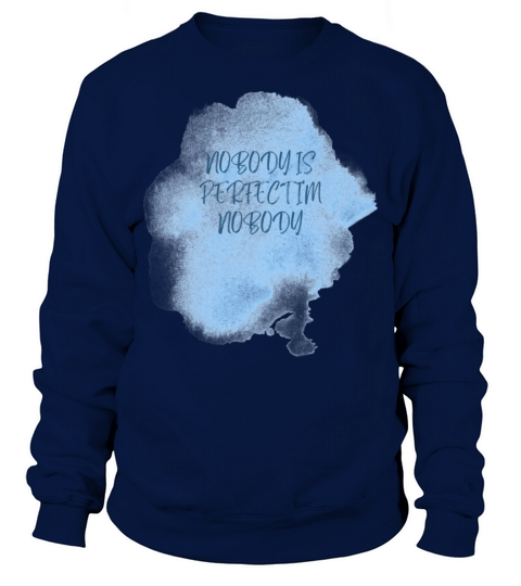 NOBODY IS PERFECT IM NOBODY Sweatshirt Unisex