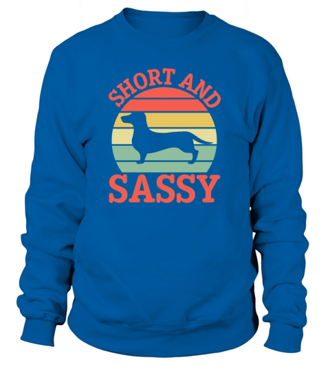 Short and Sassy Dachshund Retro Vintage Sweatshirt Unisex