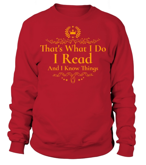 Thats What I Do I Read And I Know Things Sweatshirt Unisex