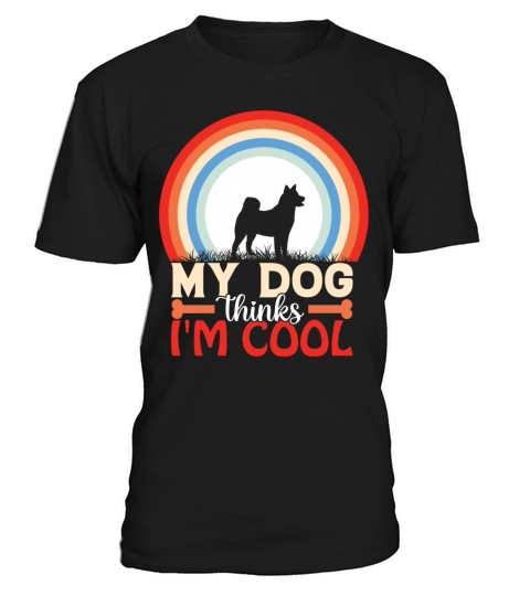 My Dog Thinks Im Cool Sarcastic Humor Dog Puns T-Shirt Unisex