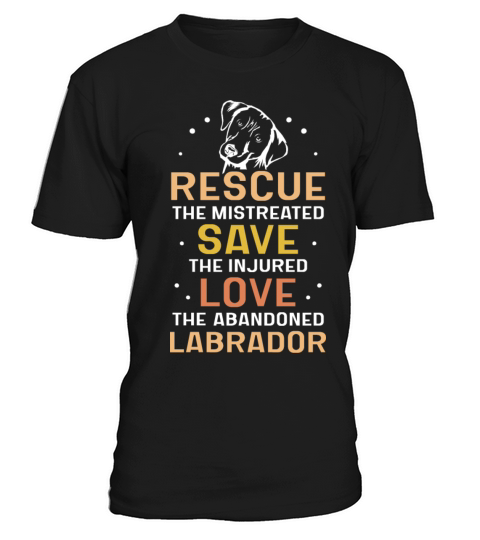 save the injured love the abandoned Labrador T-Shirt Unisex